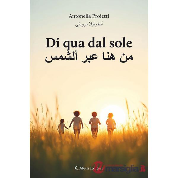Di qua dal sole-Min huna eabr 'alshams. Ediz. bilingue