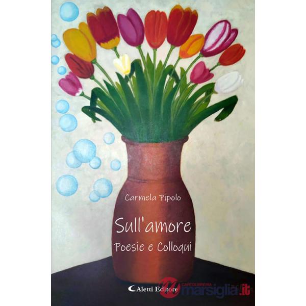 Sull'amore. Poesie e colloqui