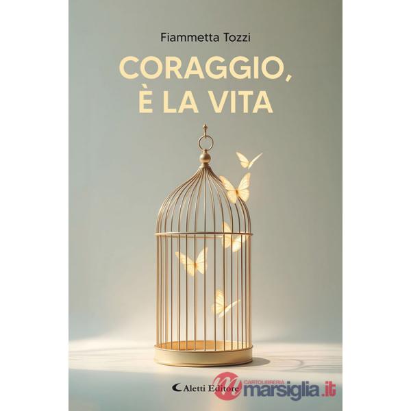 Coraggio, è la vita
