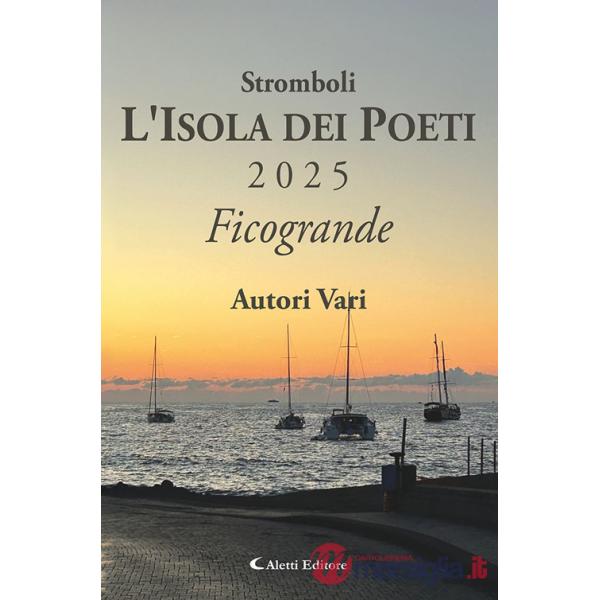 Stromboli l'Isola dei poeti. Ficogrande 2025