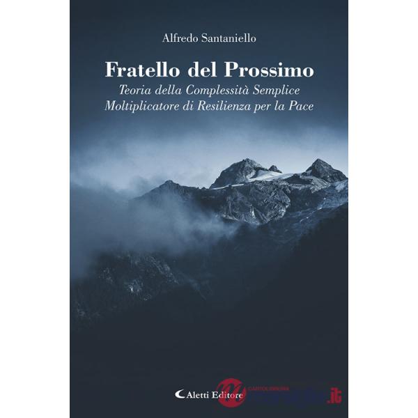 Fratello del prossimo. Teoria della complessità semplice. Moltiplicatore di resilienza per la pace