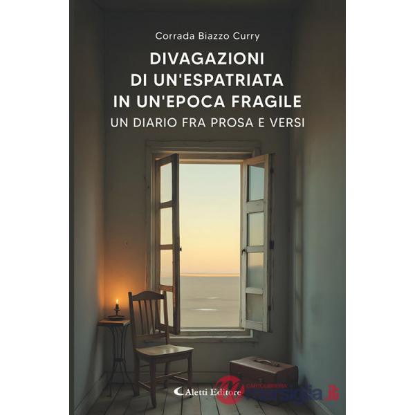 Divagazioni di un'espatriata in un'epoca fragile. Un diario fra prosa e versi