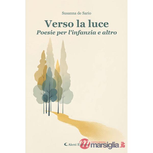 Verso la luce. Poesie per l'infanzia e altro