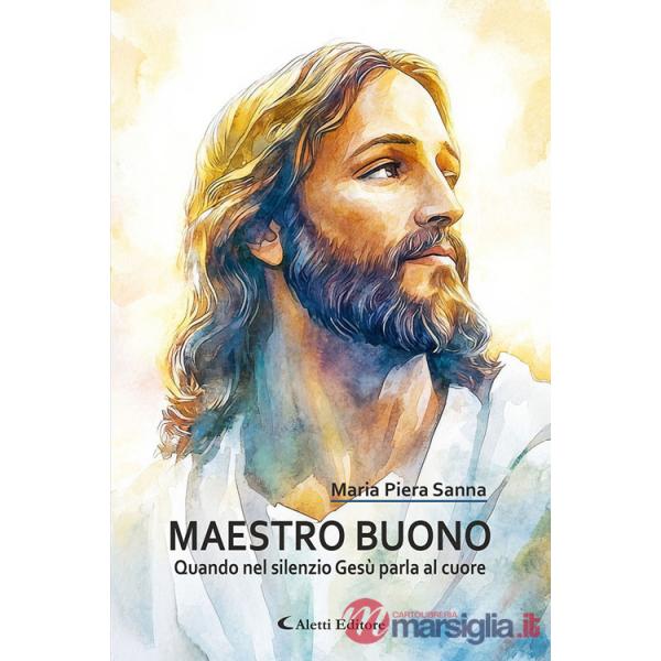 Maestro buono. Quando nel silenzio Gesù parla al cuore