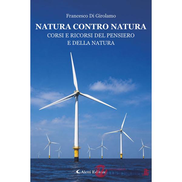 Natura contro natura. Corsi e ricorsi del pensiero e della natura