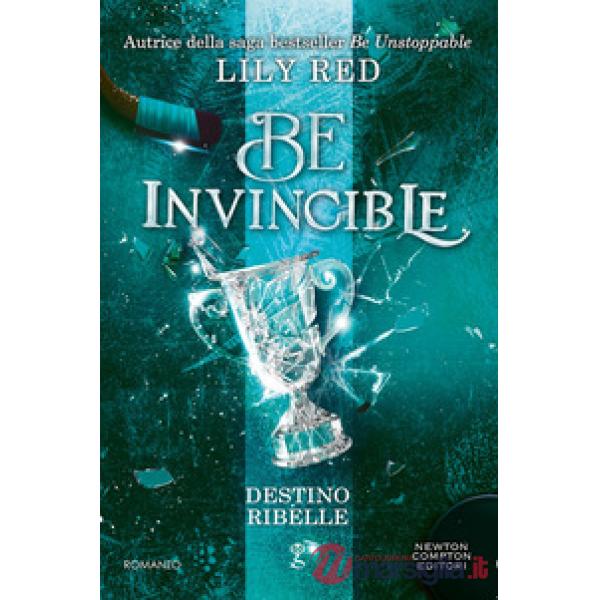 Be invincible. Destino ribelle