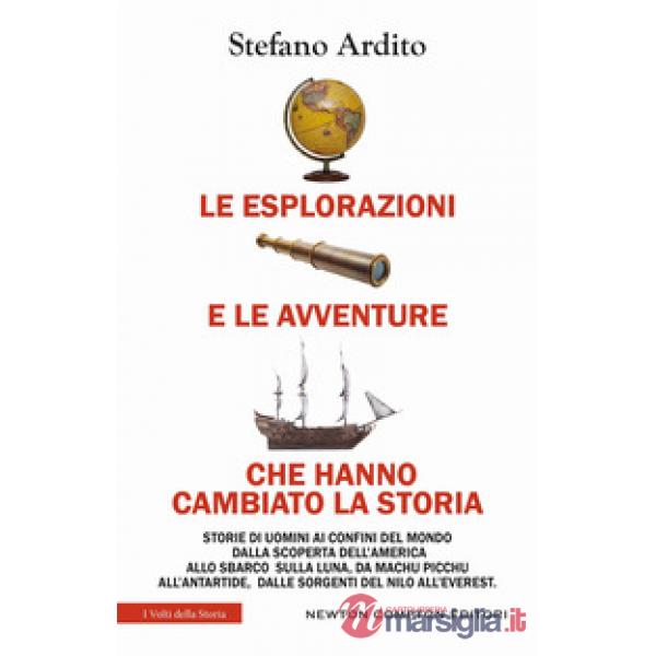 Esplorazioni e le avventure che hanno cambiato la storia (Le)