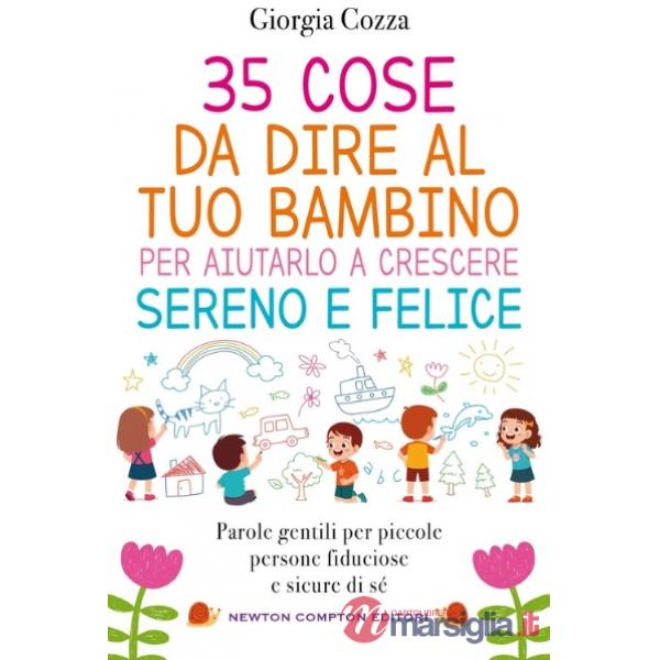 35 cose da dire al tuo bambino per aiutarlo a crescere sereno e felice