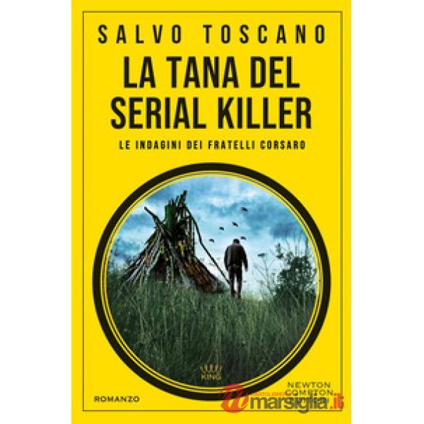 Tana del serial killer. Le indagini dei fratelli Corsaro (La)