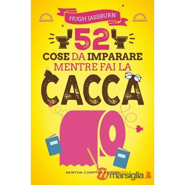 52 cose da imparare mentre fai la cacca