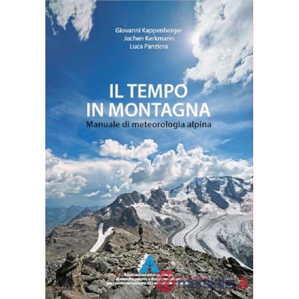 Il tempo in montagna. Manuale di meteorologia alpina