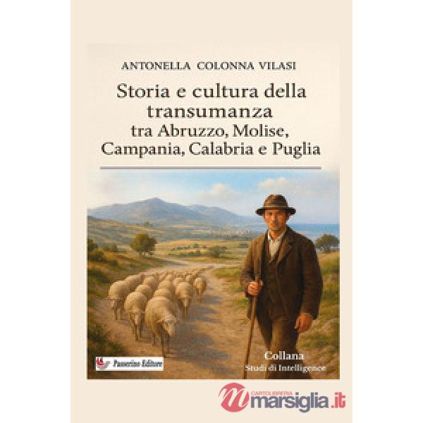 Storia e cultura della transumanza tra Abruzzo, Molise, Campania, Calabria e Puglia