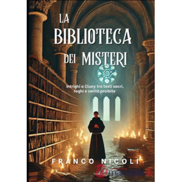La biblioteca dei misteri. Intrighi a Cluny tra testi sacri, roghi e verità proibite