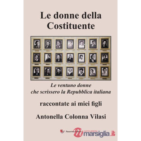 Le donne della Costituente. Le ventuno donne che scrissero la Repubblica italiana raccontate ai miei figli