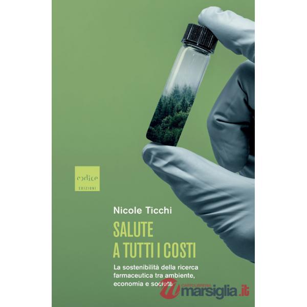 Salute a tutti i costi. La sostenibilità della ricerca farmaceutica tra ambiente, economia e società