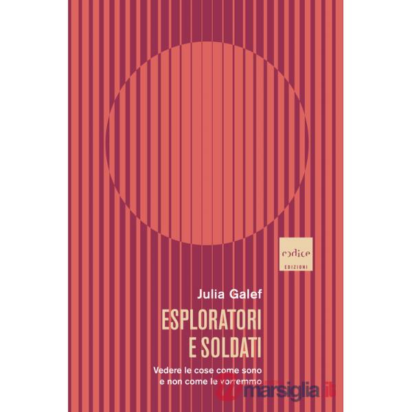 Esploratori e soldati. Vedere le cose come sono e non come le vorremmo