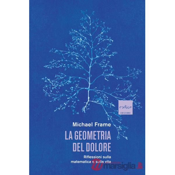 La geometria del dolore. Riflessioni sulla matematica e sulla vita