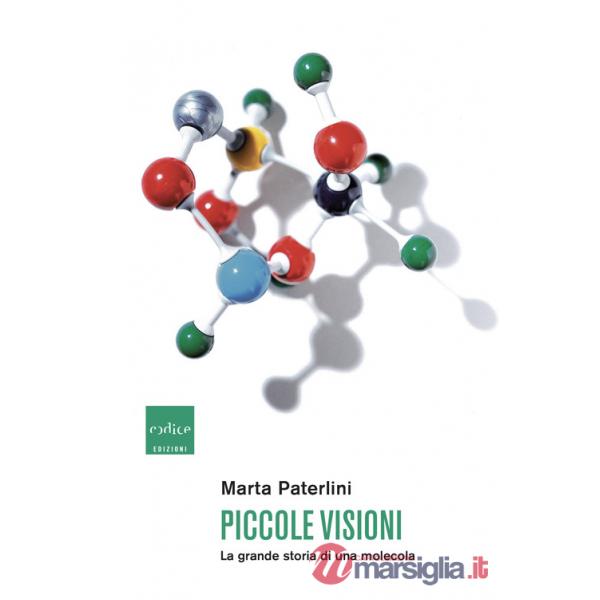 Piccole visioni. La grande storia di una molecola