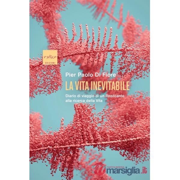 Vita inevitabile. Diario di viaggio di un Replicante alla ricerca della vita (La)