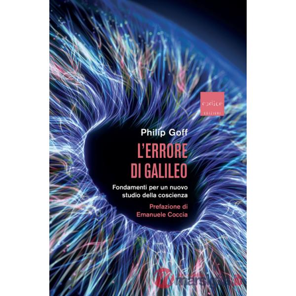 Errore di Galileo. Fondamenti per un nuovo studio della coscienza (L')
