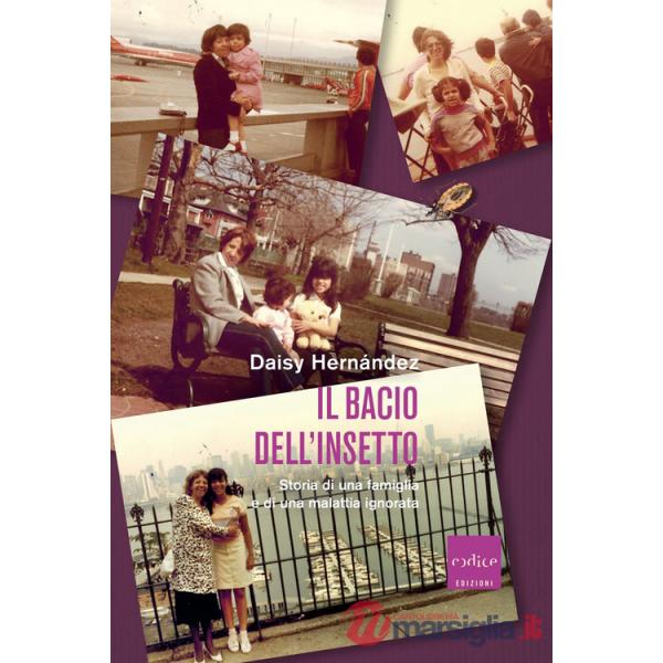 Il bacio dell'insetto. Storia di una famiglia e di una malattia ignorata