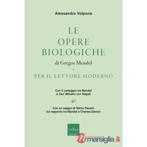 Opere biologiche di Gregor Mendel per il lettore moderno. Con il carteggio tra Mendel e Carl Wilhelm von NÃ?geli (Le)