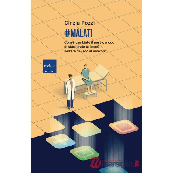 malati. Com'è cambiato il nostro modo di stare male (o bene) nell'era dei social network