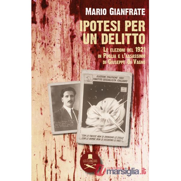 Ipotesi per un delitto. Le elezioni del 1921 in Puglia e l'assassinio di Giuseppe Di Vagno