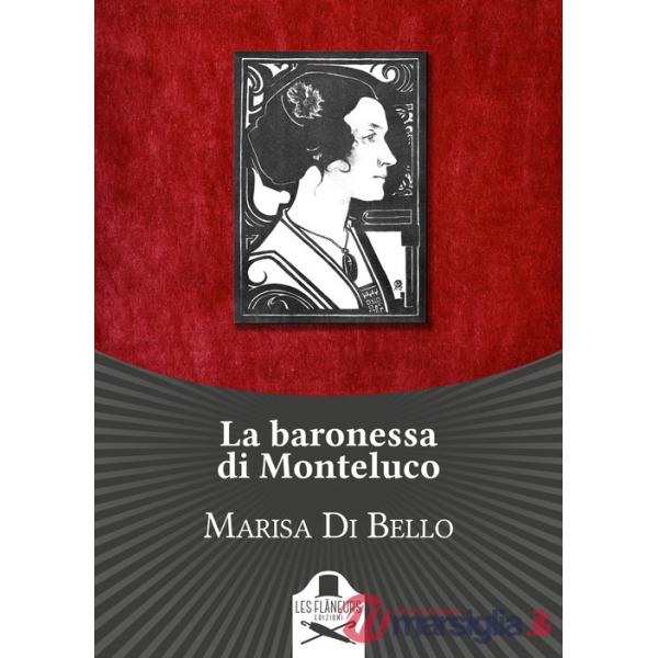Baronessa di Monteluco. Storia d'amore e d'altri tempi (La)