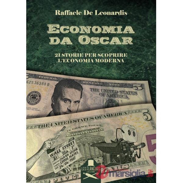 Economia da Oscar. 21 storie per scoprire l'economia moderna