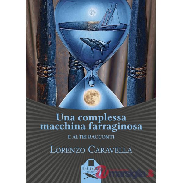 Complessa macchina farraginosa e altri racconti (Una)