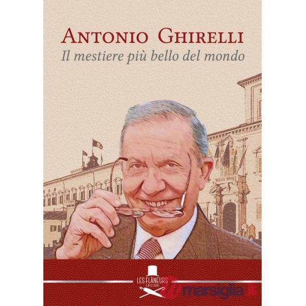 Antonio Ghirelli. Il mestiere più bello del mondo