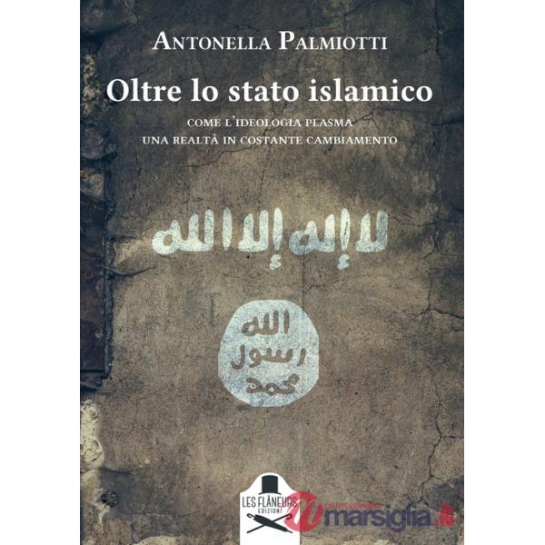 Oltre lo stato islamico. Come l'ideologia plasma una realtà in costante cambiamento