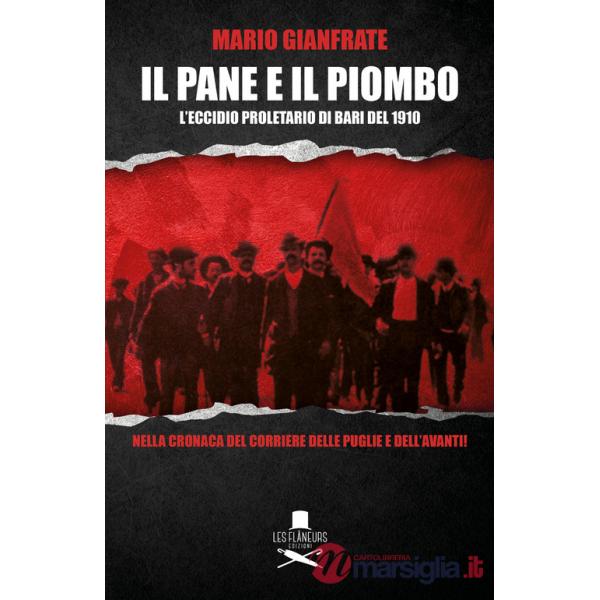 Pane e il piombo. L'eccidio proletario di Bari del 1910 (Il)