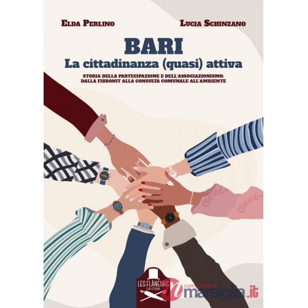 Bari. La cittadinanza (quasi) attiva. Storia della partecipazione e dell'associazionismo: dalla Fibronit alla Consulta comunale 