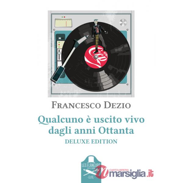 Qualcuno è uscito vivo dagli anni Ottanta. Ediz. deluxe