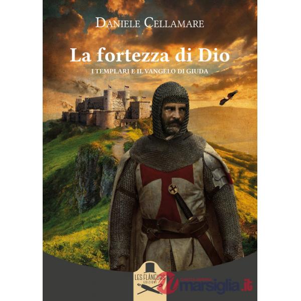 Fortezza di Dio. I Templari e il Vangelo di Giuda (La)