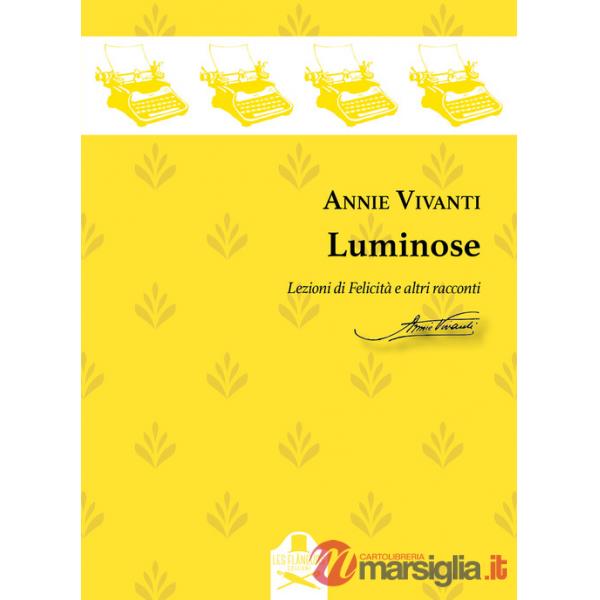 Luminose. Lezioni di Felicità e altri racconti