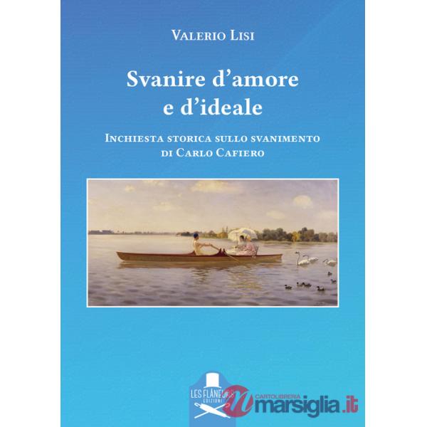 Svanire d'amore e d'ideale. Inchiesta storica sullo svanimento di Carlo Cafiero