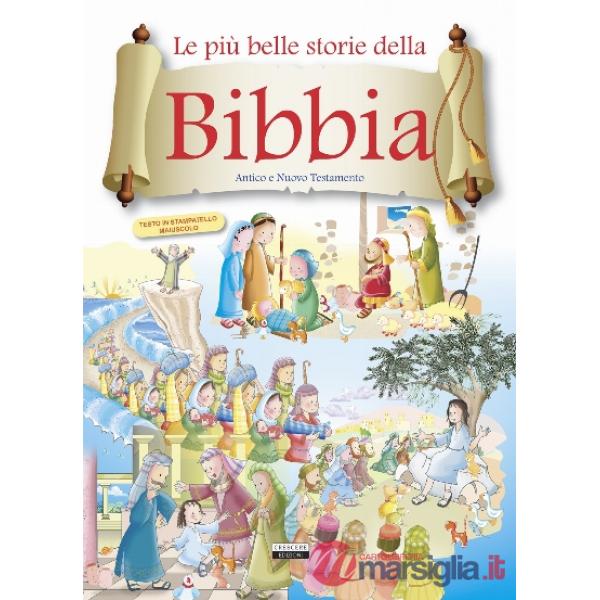 Le più belle storie della Bibbia. Antico e Nuovo Testamento