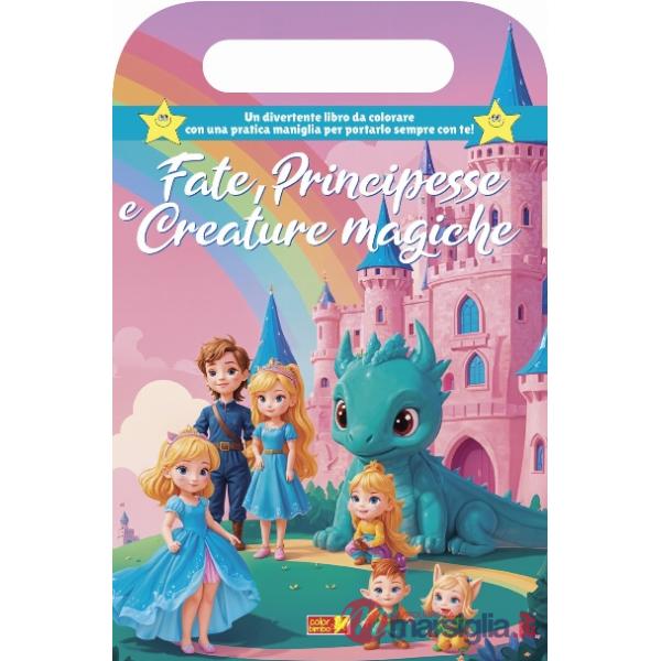 Fate, principesse e creature magiche. Libro da colorare con maniglia