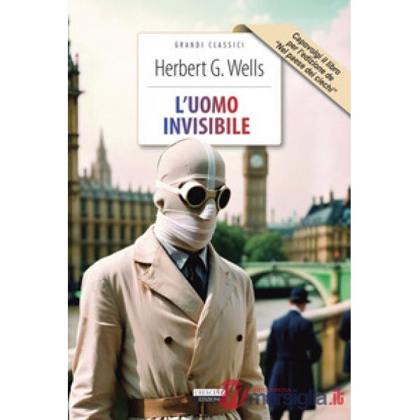 L'uomo invisibile + Nel paese dei ciechi. Ediz. integrali