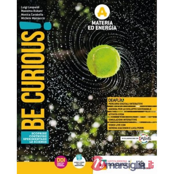 BE CURIOUS! EDIZ.TEMATICA - SCOPRIRE-COSTRUIRE-SPERIM.LE SCIENZE-EB