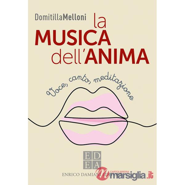 Musica dell'anima. Voce, canto, meditazione (La)