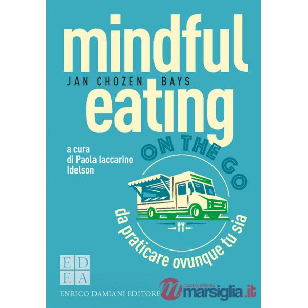 Mindful eating on the go. Da praticare ovunque tu sia