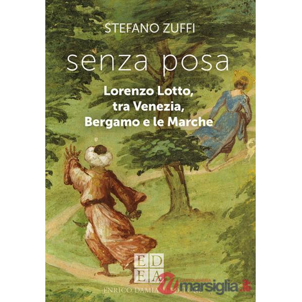 Senza posa. Lorenzo Lotto tra Venezia, Bergamo e le Marche