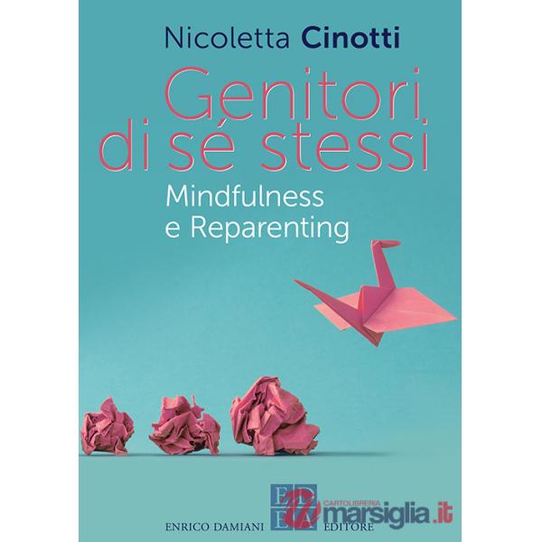 Genitori di sé stessi. Mindfulness e reparenting