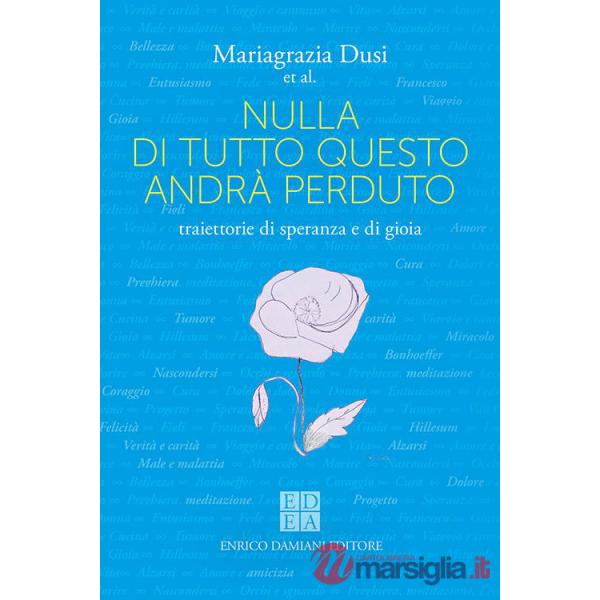 Nulla di tutto questo andrà perduto. Traiettorie di speranza e di gioia