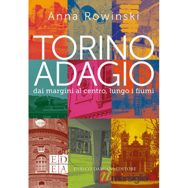 Torino adagio. Dai margini al centro, lungo i fiumi