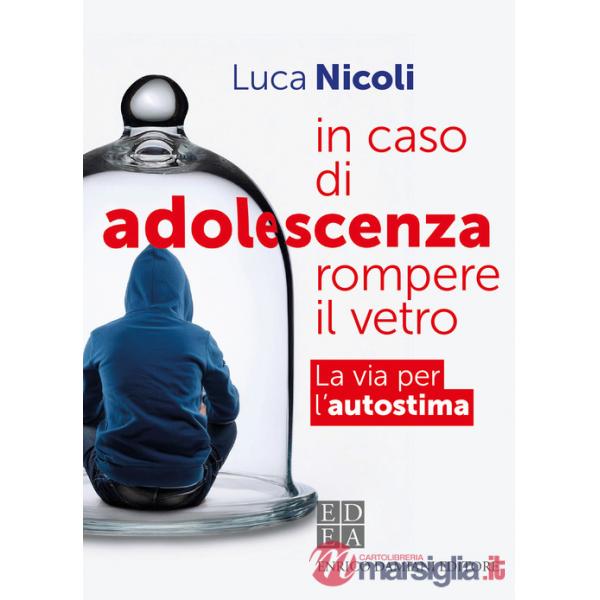 In caso di adolescenza rompere il vetro. La via per l'autostima
